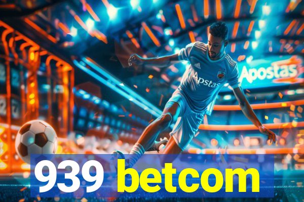 939 betcom